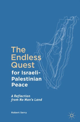 The Endless Quest for Israeli-Palestinian Peace: