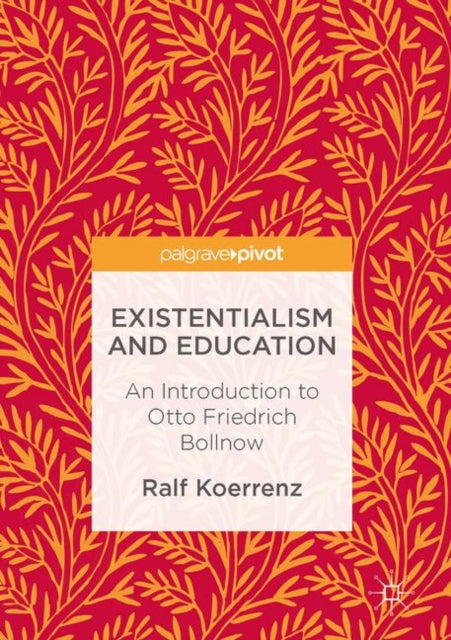 Existentialism and Education: An Introduction to