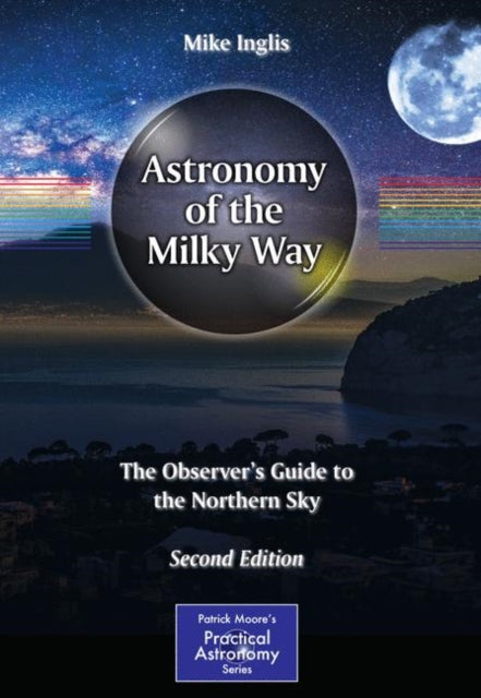 Astronomy of the Milky Way: The Observer’s Guide to the Northern Sky