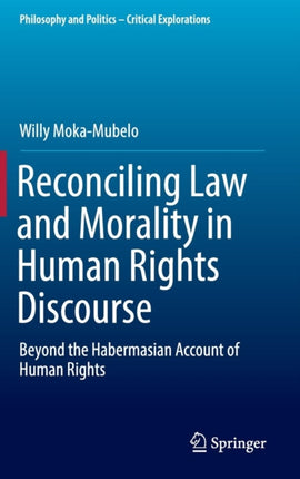 Reconciling Law and Morality in Human Rights Discourse: Beyond the Habermasian Account of Human Rights