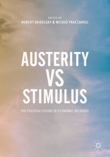 Austerity vs Stimulus: The Political Future of Economic Recovery