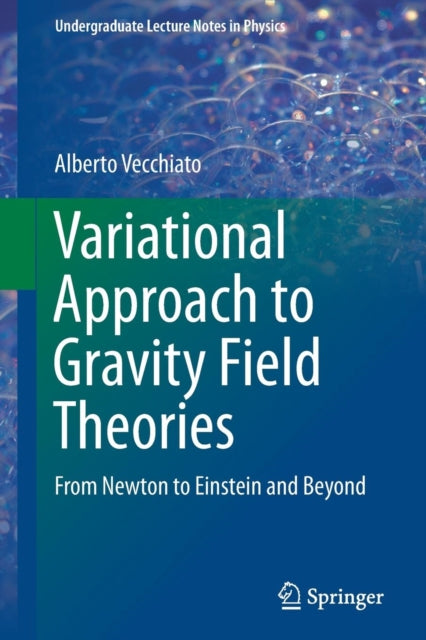 Variational Approach to Gravity Field Theories: From Newton to Einstein and Beyond