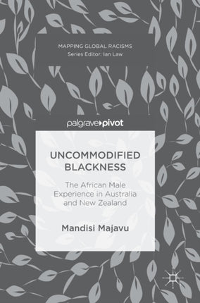 Uncommodified Blackness: The African Male Experience in Australia and New Zealand