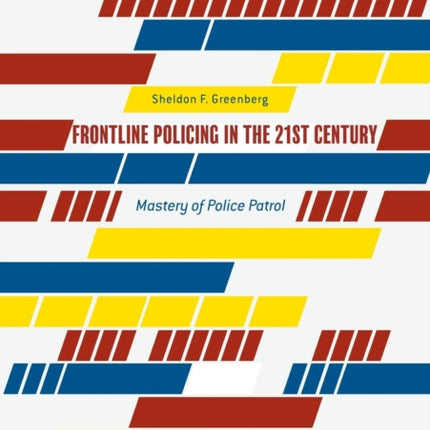 Frontline Policing in the 21st Century: Mastery