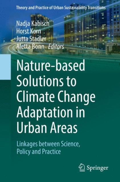 Nature-Based Solutions to Climate Change Adaptation in Urban Areas: Linkages between Science, Policy and Practice