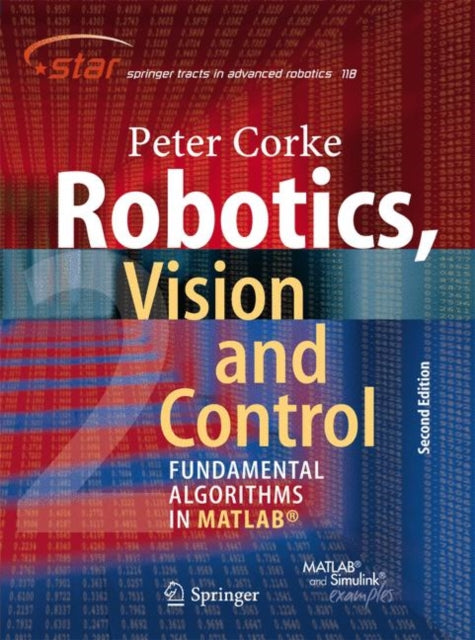 Robotics Vision and Control Fundamental Algorithms In MATLAB Second Completely Revised Extended And Updated Edition 118 Springer Tracts in Advanced Robotics 118