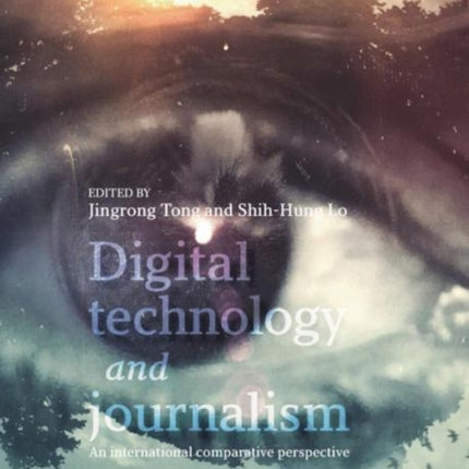 Digital Technology and Journalism: An International Comparative Perspective