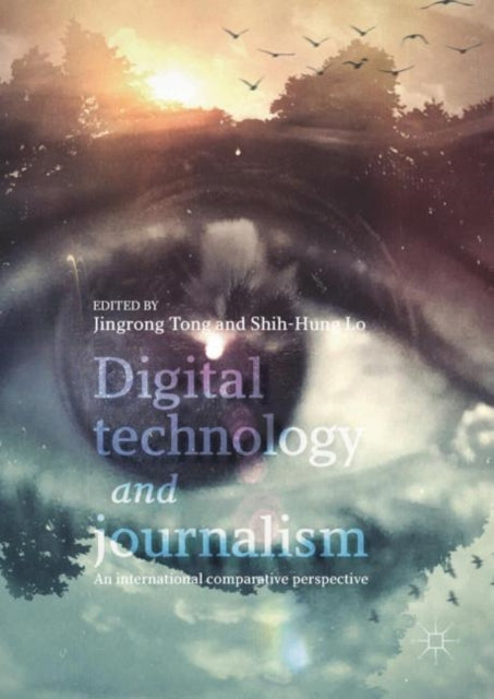 Digital Technology and Journalism: An International Comparative Perspective