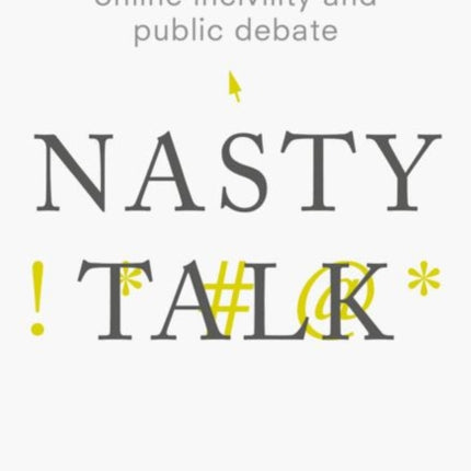 Online Incivility and Public Debate: Nasty Talk