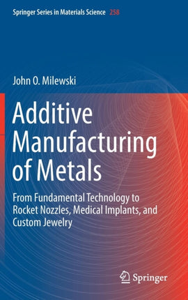 Additive Manufacturing of Metals: From