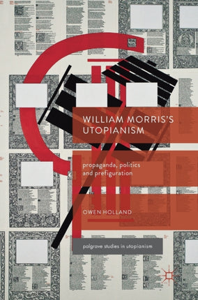 William Morris’s Utopianism: Propaganda, Politics and Prefiguration