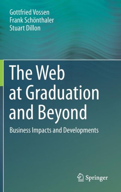 The Web at Graduation and Beyond: Business Impacts and Developments