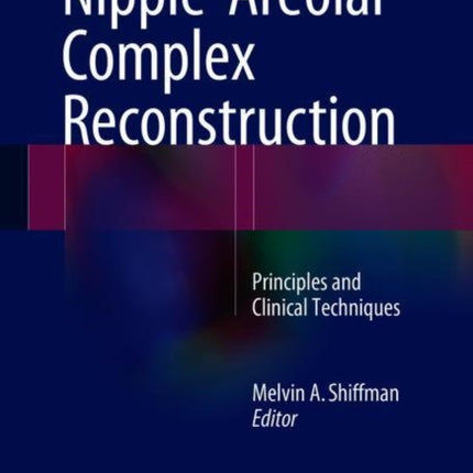 Nipple-Areolar Complex Reconstruction: Principles and Clinical Techniques