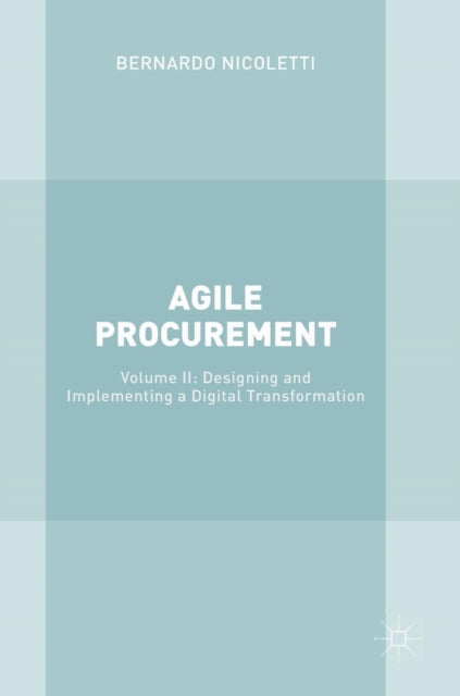 Agile Procurement: Volume II: Designing and Implementing a Digital Transformation