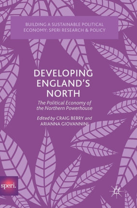 Developing England’s North: The Political Economy of the Northern Powerhouse