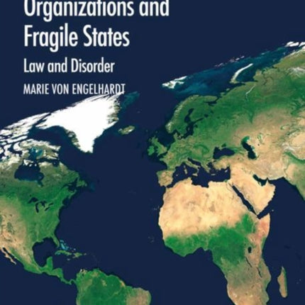 International Development Organizations and Fragile States: Law and Disorder