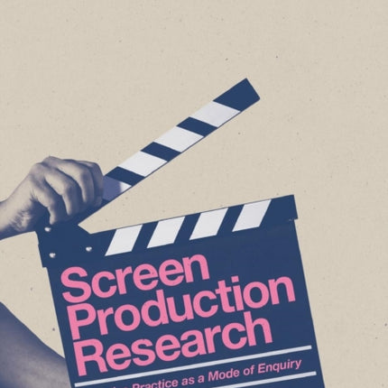 Screen Production Research: Creative Practice as