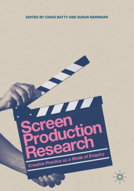 Screen Production Research: Creative Practice as
