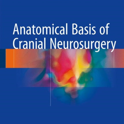 Anatomical Basis of Cranial Neurosurgery