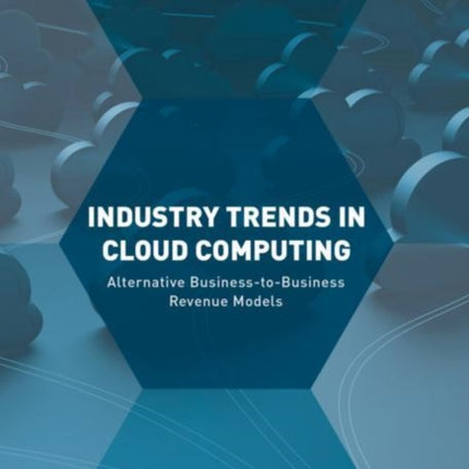 Industry Trends in Cloud Computing: Alternative Business-to-Business Revenue Models