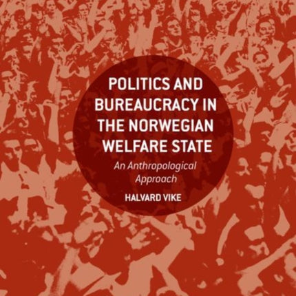 Politics and Bureaucracy in the Norwegian Welfare