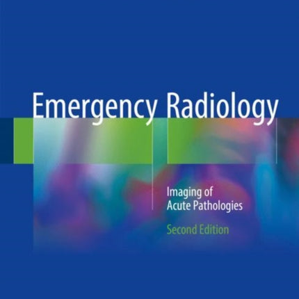 Emergency Radiology: Imaging of Acute Pathologies