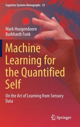 Machine Learning for the Quantified Self: On the