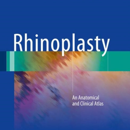 Rhinoplasty: An Anatomical and Clinical Atlas