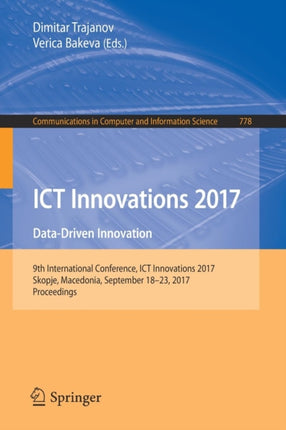 ICT Innovations 2017: Data-Driven Innovation. 9th International Conference, ICT Innovations 2017, Skopje, Macedonia, September 18-23, 2017, Proceedings