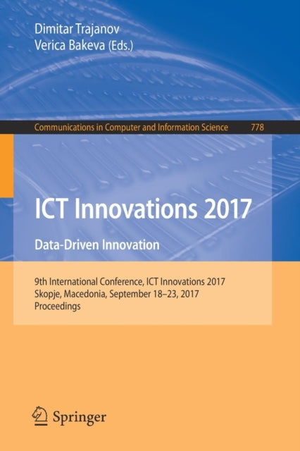 ICT Innovations 2017: Data-Driven Innovation. 9th International Conference, ICT Innovations 2017, Skopje, Macedonia, September 18-23, 2017, Proceedings