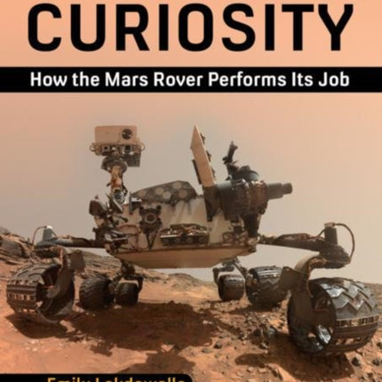 The Design and Engineering of Curiosity: How the Mars Rover Performs Its Job