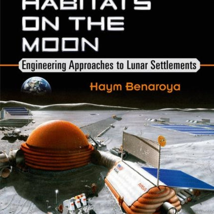 Building Habitats on the Moon: Engineering Approaches to Lunar Settlements