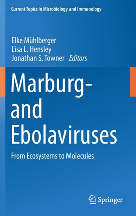 Marburg- and Ebolaviruses: From Ecosystems to Molecules