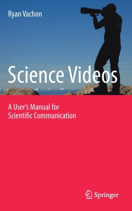 Science Videos: A User's Manual for Scientific Communication