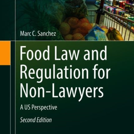 Food Law and Regulation for Non-Lawyers: A US Perspective