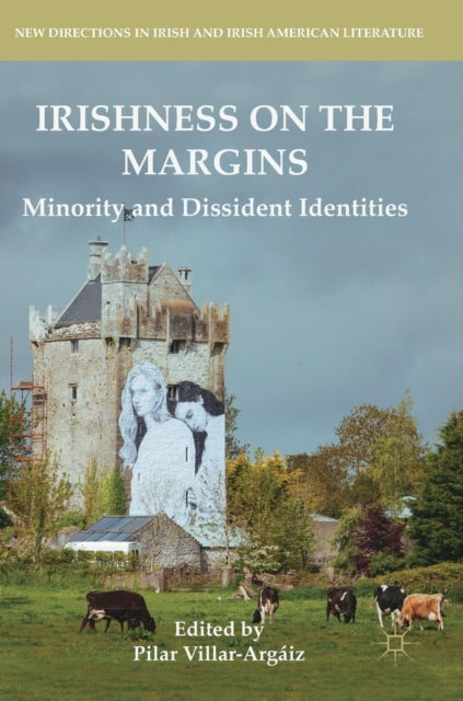 Irishness on the Margins: Minority and Dissident Identities