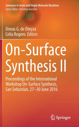 On-Surface Synthesis II: Proceedings of the International Workshop On-Surface Synthesis, San Sebastián, 27-30 June 2016