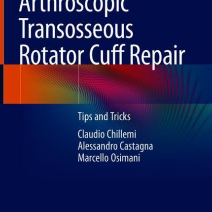 Arthroscopic Transosseous Rotator Cuff Repair: Tips and Tricks