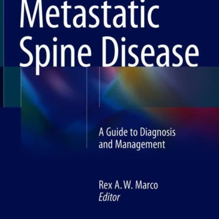 Metastatic Spine Disease: A Guide to Diagnosis