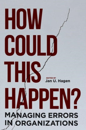 How Could This Happen?: Managing Errors in Organizations
