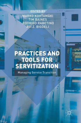 Practices and Tools for Servitization: Managing