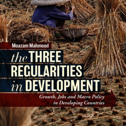 The Three Regularities in Development: Growth, Jobs and Macro Policy in Developing Countries