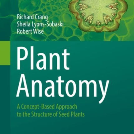 Plant Anatomy: A Concept-Based Approach to the Structure of Seed Plants