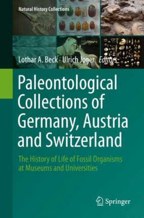 Paleontological Collections of Germany, Austria and Switzerland: The History of Life of Fossil Organisms at Museums and Universities