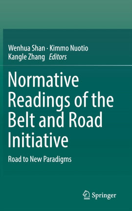 Normative Readings of the Belt and Road Initiative: Road to New Paradigms