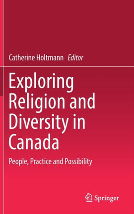 Exploring Religion and Diversity in Canada: People, Practice and Possibility