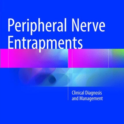 Peripheral Nerve Entrapments: Clinical Diagnosis and Management