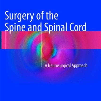 Surgery of the Spine and Spinal Cord: A Neurosurgical Approach