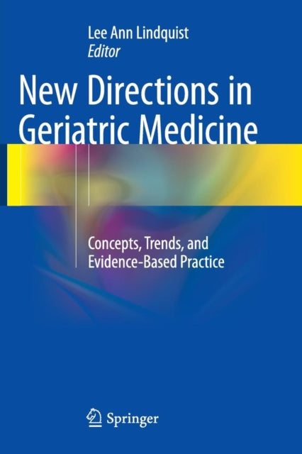New Directions in Geriatric Medicine: Concepts, Trends, and Evidence-Based Practice