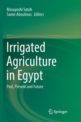 Irrigated Agriculture in Egypt: Past, Present and